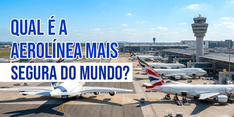 Qual é a Aerolínea Mais Segura do Mundo?