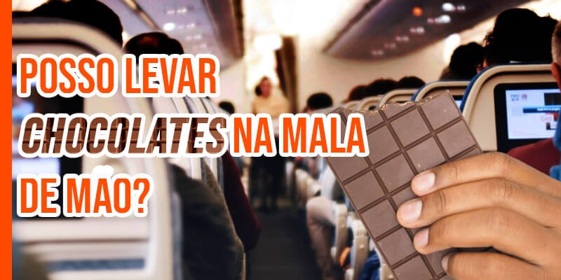 Posso levar chocolates na mala de mão?