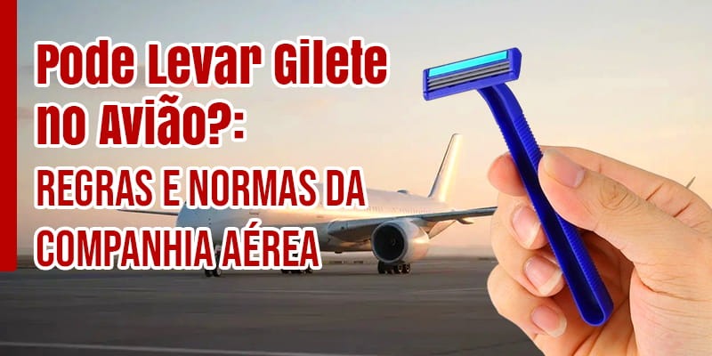 Pode Levar Gilete no Avião?