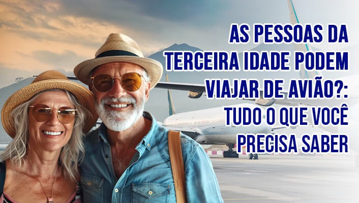 As pessoas da terceira idade podem viajar de avião?: Tudo o que você precisa saber